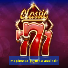 maplestar jujutsu assistir